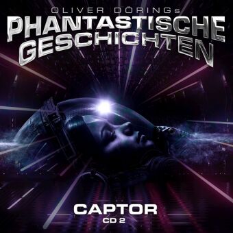 Oliver Dörings Phantastische Geschichten - Captor. Tl.3 & 4, 1 Audio-CD