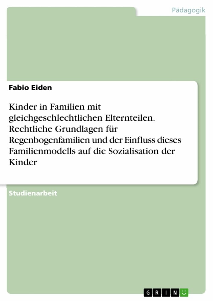 Kinder in Familien mit gleichgeschlechtlichen Elternteilen. Rechtliche Grundlagen für Regenbogenfamilien und der Einfluss dieses Familienmodells auf die Sozialisation der Kinder main product photo