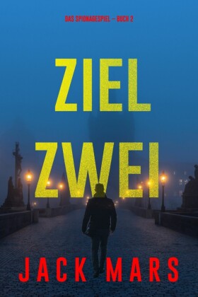 Ziel Zwei (Spiel der Spione - Band 2)
