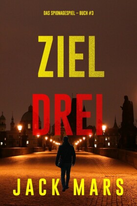 Ziel Drei (Spiel der Spione - Band 3)