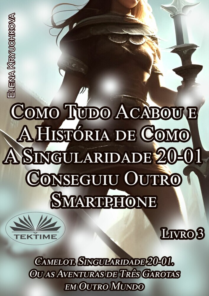 Livro 3. Como Tudo Acabou E A História De Como A Singularidade 20-01 Conseguiu Outro Smartphone main product photo