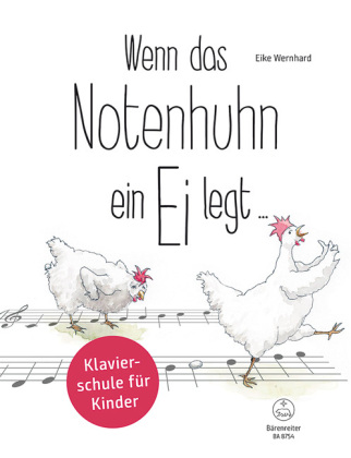 Wenn das Notenhuhn ein Ei legt  -Klavierschule für Kinder-