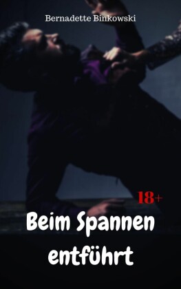 Beim Spannen entführt