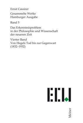 Das Erkenntnisproblem in der Philosophie und Wissenschaft der neueren Zeit. Vierter Band