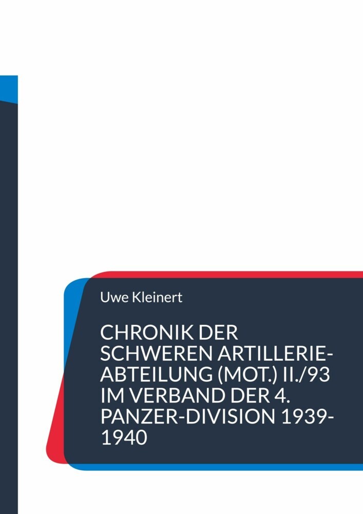 Chronik der schweren Artillerie-Abteilung (mot.) II./93 im Verband der 4. Panzer-Division 1939-1940 main product photo