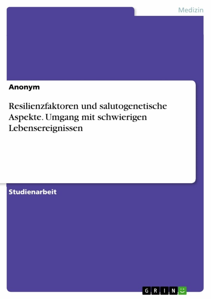 Resilienzfaktoren und salutogenetische Aspekte. Umgang mit schwierigen Lebensereignissen main product photo