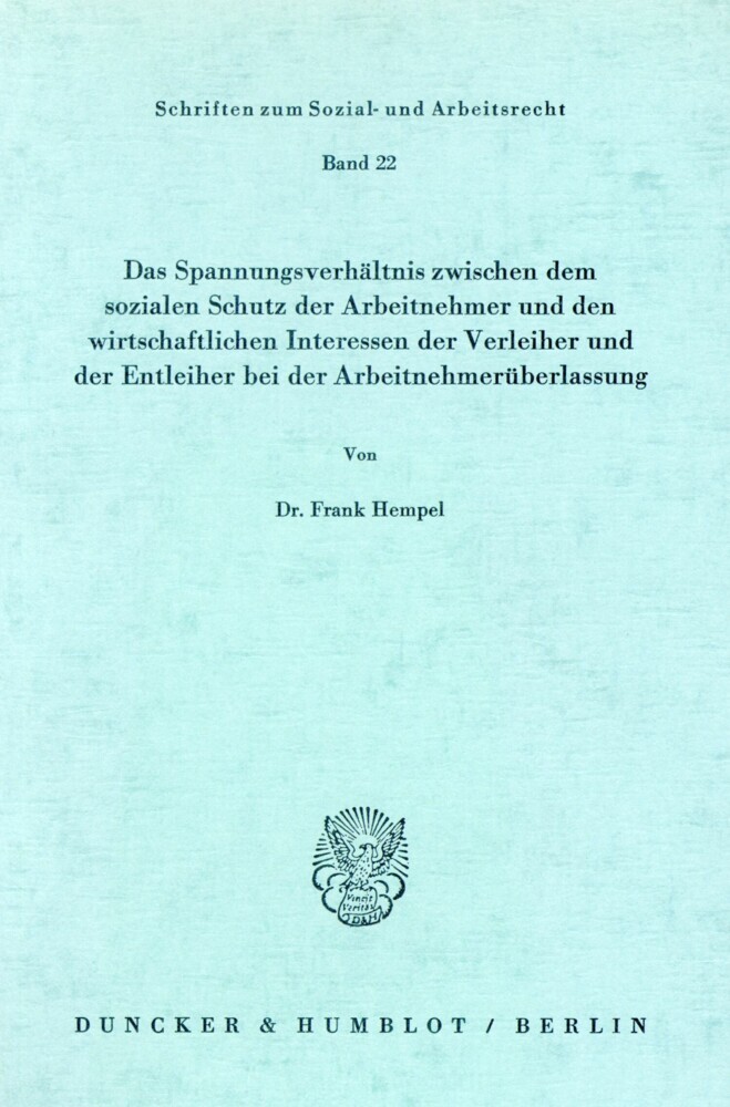 Das Spannungsverhältnis zwischen dem sozialen Schutz der Arbeitnehmer und den wirtschaftlichen Interessen der Verleiher und der Entleiher bei der Arbeitnehmerüberlassung. main product photo