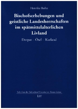 Bischofserhebungen und geistliche Landesherrschaften im spätmittelalterlichen Livland