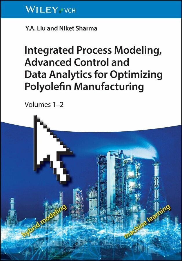 Integrated Process Modeling, Advanced Control and Data Analytics for Optimizing Polyolefin Manufacturing, 2 Volume Set main product photo