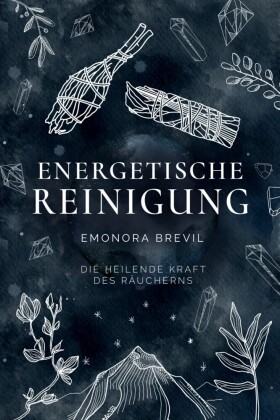 Energetische Reinigung - die heilende Kraft des Räucherns