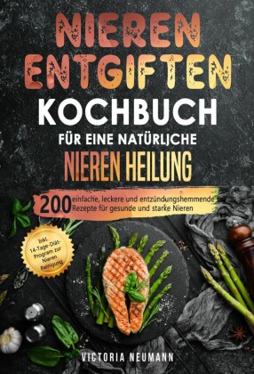 Nieren entgiften Kochbuch für eine natürliche Nieren Heilung