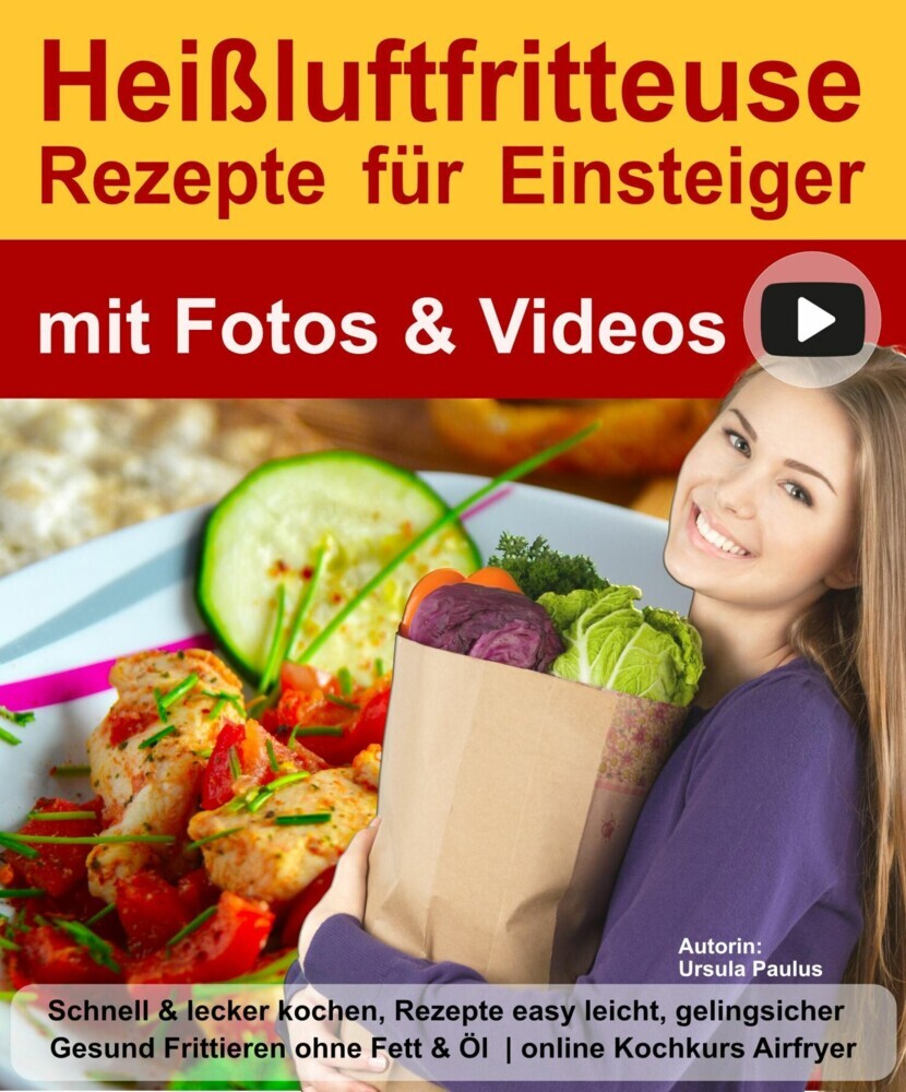 Heißluftfritteuse Buch Rezepte für Einsteiger mit Fotos & Videos main product photo