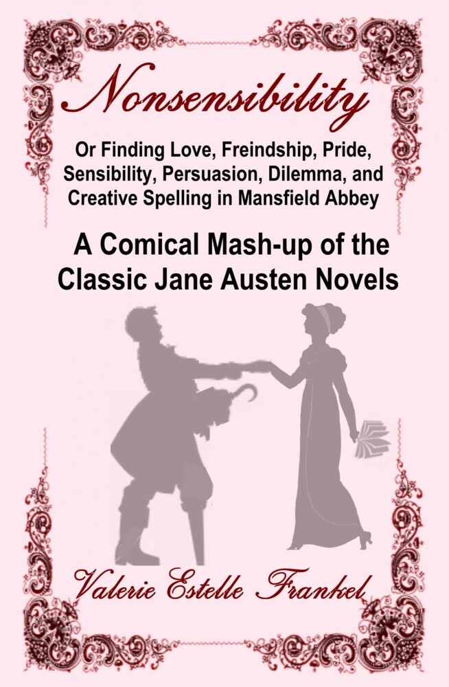Nonsensibility Or Finding Love, Freindship, Pride, Sensibility, Persuasion, Dilemma, and Creative Spelling in Mansfield Abbey main product photo