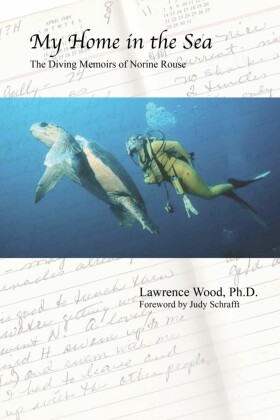 My Home in the Sea: The Diving Memoirs of Norine Rouse