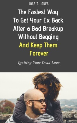 The Fastest Way to Get Your Ex Back After a Bad Breakup Without Begging And Keep Them Forever!