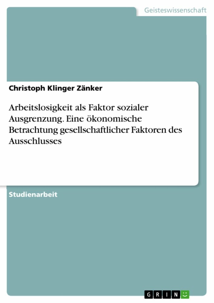 Arbeitslosigkeit als Faktor sozialer Ausgrenzung. Eine ökonomische Betrachtung gesellschaftlicher Faktoren des Ausschlusses main product photo