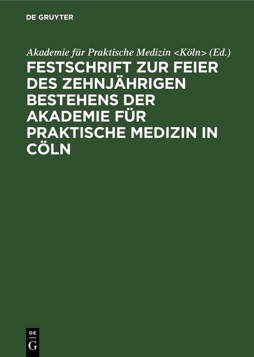 Festschrift zur Feier des zehnjährigen Bestehens der Akademie für praktische Medizin in Cöln main product photo