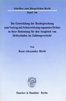 Die Entwicklung der Rechtsprechung zum Vertrag mit Schutzwirkung zugunsten Dritter in ihrer Bedeutung für den Ausgleich von Drittschäden im Zahlungsverkehr.