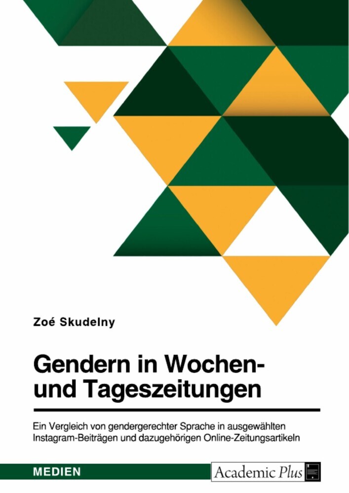 Gendern in Wochen- und Tageszeitungen. Ein Vergleich von gendergerechter Sprache in ausgewählten Instagram-Beiträgen und dazugehörigen Online-Zeitungsartikeln main product photo