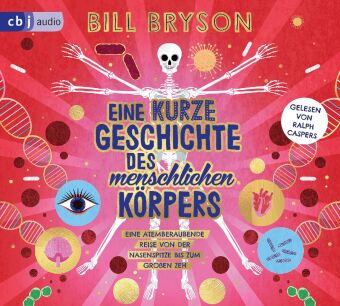 Eine kurze Geschichte des menschlichen Körpers - Eine atemberaubende Reise von der Nasenspitze bis zum großen Zeh, 2 Audio-CD