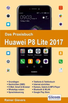 Das Praxisbuch Huawei P8 Lite 2017 - Handbuch für Einsteiger