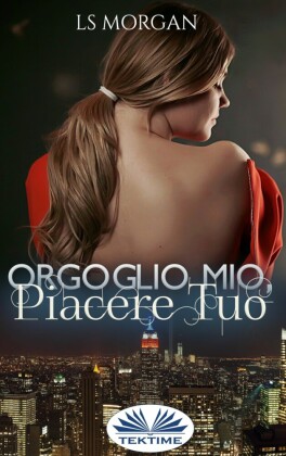 Orgoglio Mio, Piacere Tuo