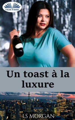Un Toast À La Luxure