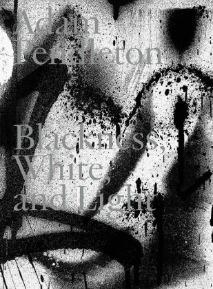 Adam Pendleton. Blackness, White and Light (Deutsch)