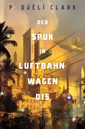 Die Jagd nach Straßenbahnwagen 015 (inklusive: Ein toter Dschinn in Kairo)