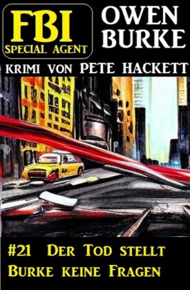 Special Agent Owen Burke 21: Der Tod stellt Burke keine Fragen