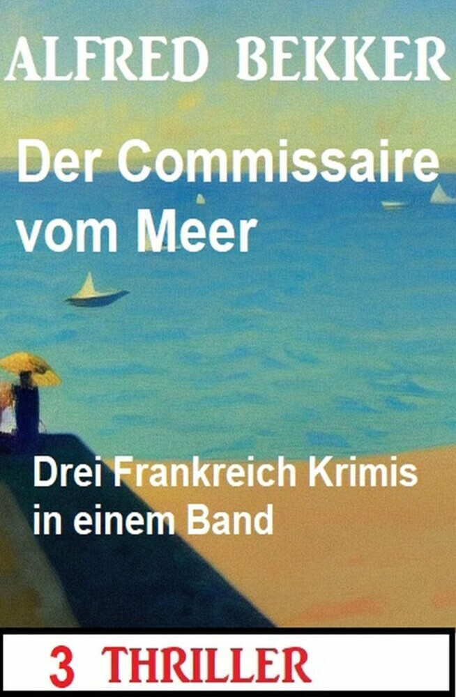 Der Commissaire vom Meer: Drei Frankreich Krimis in einem Band: 3 Thriller main product photo
