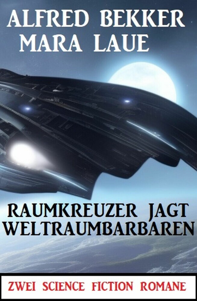 Raumkreuzer jagt Weltraumbarbaren: Zwei Science Fiction Romane main product photo