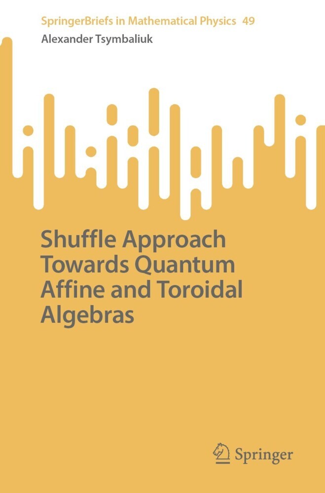 Shuffle Approach Towards Quantum Affine and Toroidal Algebras main product photo