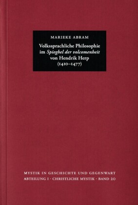 Volkssprachliche Philosophie im ?Spieghel der volcomenheit? von Hendrik Herp (1410-1477)