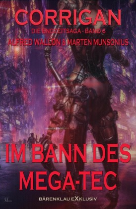 Corrigan - Die Endzeitsaga, Band 6: Im Bann des Mega-Tec