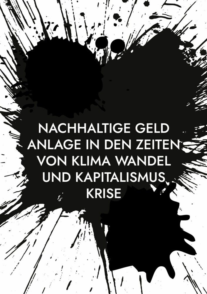 Nachhaltige Geld Anlage in den Zeiten von Klima Wandel und Kapitalismus Krise main product photo