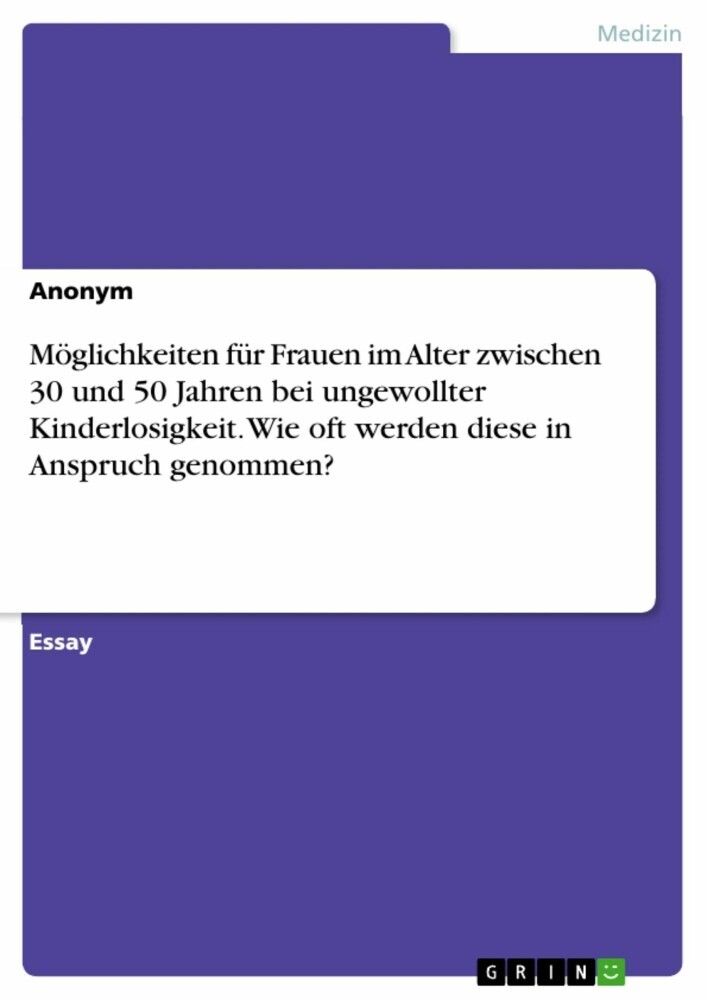 Möglichkeiten für Frauen im Alter zwischen 30 und 50 Jahren bei ungewollter Kinderlosigkeit. Wie oft werden diese in Anspruch genommen? main product photo