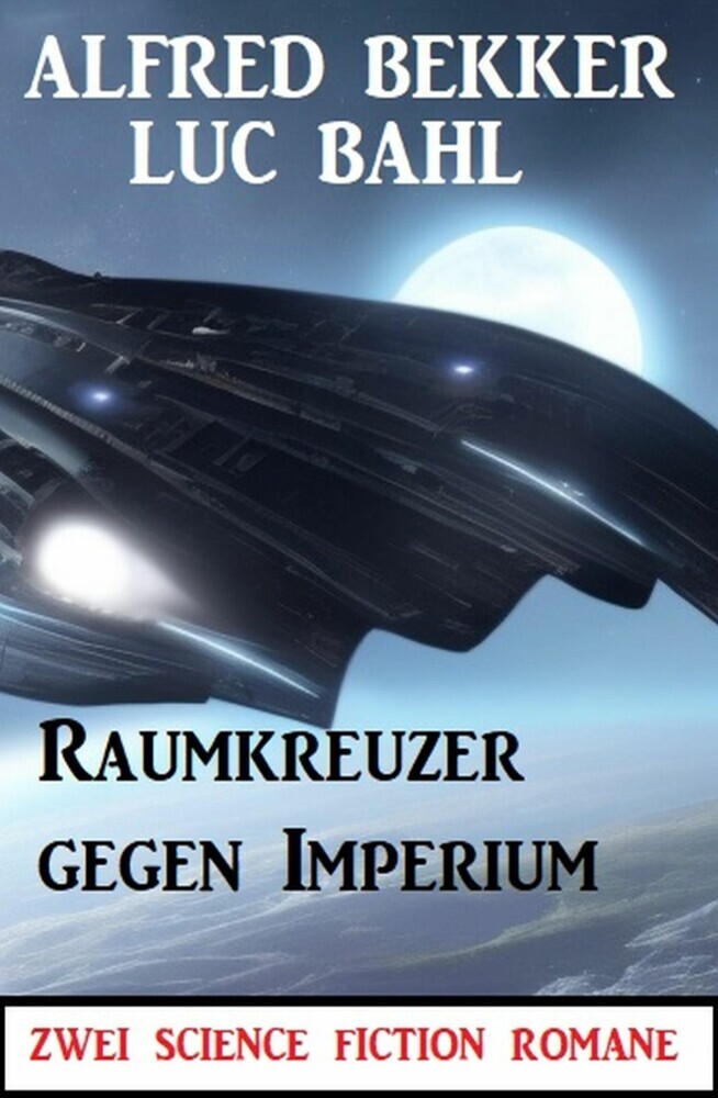 Raumkreuzer gegen Imperium: Zwei Science Fiction Romane main product photo