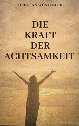 DIE KRAFT DER ACHTSAMKEIT