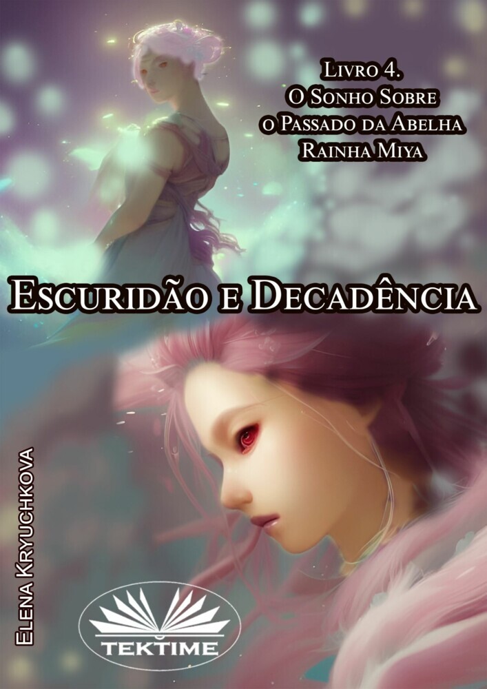 Escuridão E Decadência. Livro 4. O Sonho Sobre O Passado Da Abelha Rainha Miya. main product photo