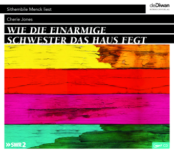 Wie die einarmige Schwester das Haus fegt, 1 Audio-CD