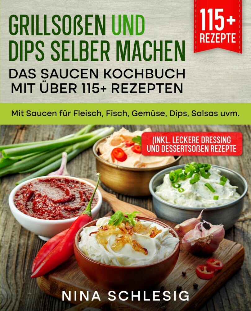 Grillsoßen und Dips selber machen - Das Saucen Kochbuch mit über 115+ Rezepten main product photo