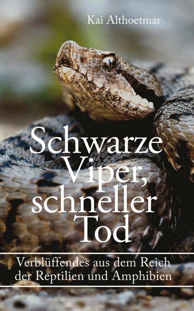 Schwarze Viper, schneller Tod. Verblüffendes aus dem Reich der Reptilien und Amphibien main product photo