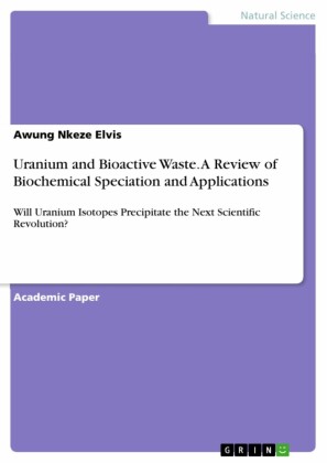 Uranium and Bioactive Waste. A Review of Biochemical Speciation and Applications
