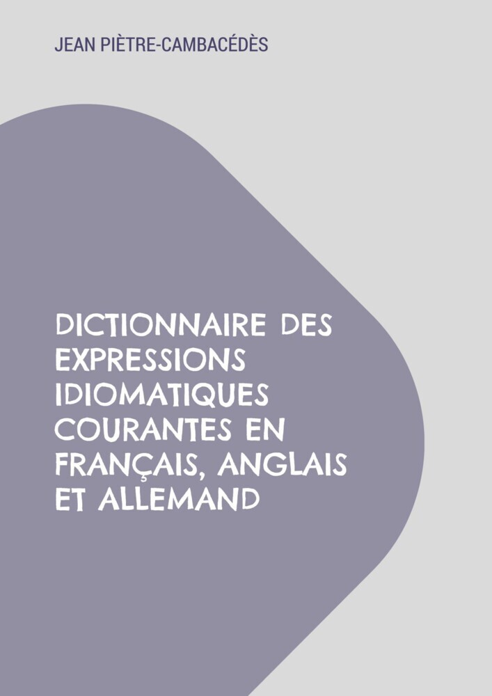 Dictionnaire des expressions idiomatiques courantes en français, anglais et allemand main product photo