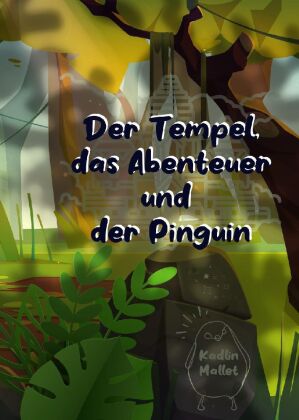 Der Tempel, das Abenteuer und der Pinguin