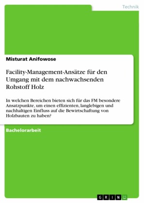Facility-Management-Ansätze für den Umgang mit dem nachwachsenden Rohstoff Holz