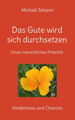 Das Gute wird sich durchsetzen
