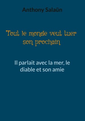 Tout le monde veut tuer son prochain
