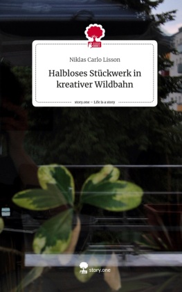 Halbloses Stückwerk in kreativer Wildbahn. Life is a Story - ...